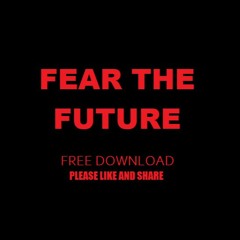 FEAR THE FUTURE **FREE DOWNLOAD**