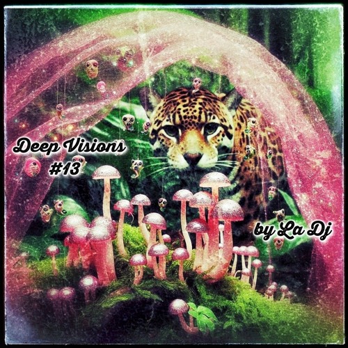 Deep Visions #13 - by La Dj