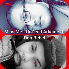 Miss Me - Undead Arkaine ft. Don Rebel