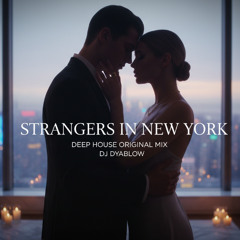 Strangers in New York | Deep House Original MIX
