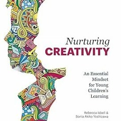 ^ Nurturing Creativity: An Essential Mindset for Young Children's Learning BY: Rebecca Isbell (