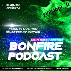 Burnex presenta: BONFIRE PODCAST / Ep. n°41