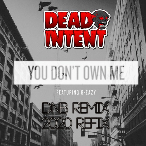 GRACE YOU DONT OWN ME DNB REMIX( DEAD INTENT 2020 REFIX) FREE DOWNLOAD
