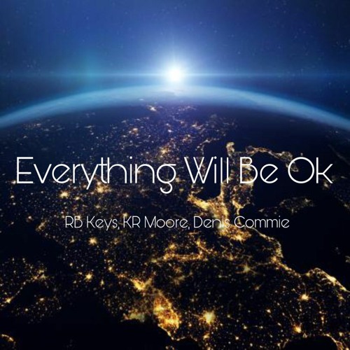 RB Keys, KR Moore Ft. Denis Commie - Everything Will Be OK