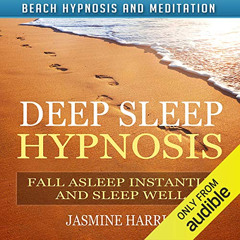 [GET] EPUB 💓 Deep Sleep Hypnosis: Fall Asleep Instantly and Sleep Well with Beach Hy