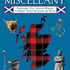 Access [EPUB KINDLE PDF EBOOK] Scottish Miscellany: Everything You Always Wanted to Know About Scotl