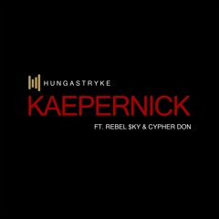 Kaepernick [ft. Rebel $ky & Cypher Don]