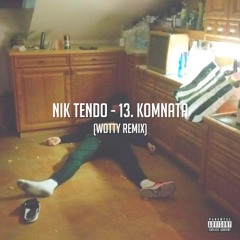 Nik Tendo - 13. Komnata (wotty Remix)