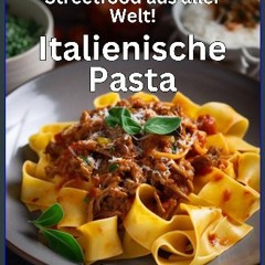 [Ebook] ⚡ Streetfood aus aller Welt - Italienische Pasta: Lernen Sie im Rahmen unserer kulinarisch
