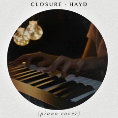 Closure - Hayd (Relaxing Piano Cover)