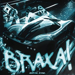 BRAXA! (Slowed)