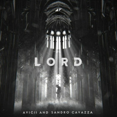 Avicii - Lord ft Sandro Cavazza