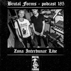 Podcast 185 - Zona Interdunar Live x Brutal Forms