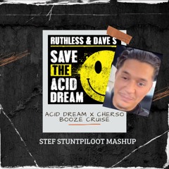 Gerelateerde tracks: Acid Dream X Cherso Booze Cruise (Stef Stuntpiloot Mashup)