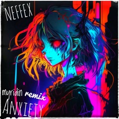 Neffex - Anxiety (myridin remix)