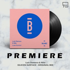 PREMIERE: Luis Damora & Nila - Silicon Surface (Original Mix) [BALANCE MUSIC]