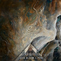 4 Liquid Bloom X PERE - Kingfisher (Feat. Si Mullumby)