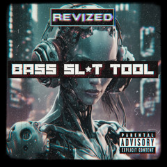 Revized - Bass Slut TOOL [Free Download]