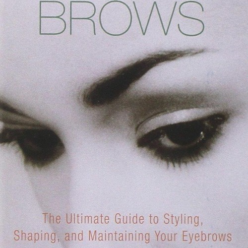 EPUB READ Beautiful Brows: The Ultimate Guide to Styling, Shaping, and Maintaining Your Ey
