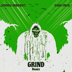 SIDODGI DUBOSHIT - GRIND (Dark Enzo Reimx)