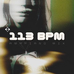 113 BPM | Amapiano Mix