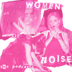 Women of Noise Podcast Episode 26: Uboa, j, Lycandope