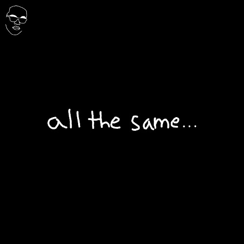 all the same... (sped up)