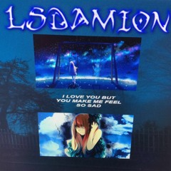 LSDamion - I Love You But You Make Me Feel So Sad (Prod by.Twins Prod)
