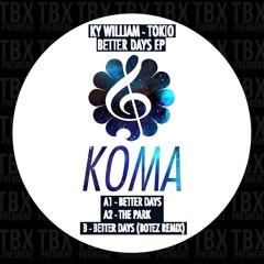 Premiere: Ky William, Tokio - Better Days [Koma Recordings]