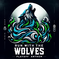 Run With The Wolves (Playoff Anthem)