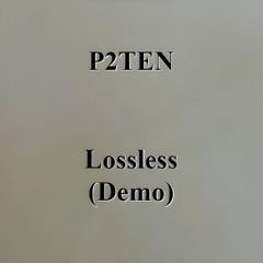 P2TEN - Lossless (Demo)