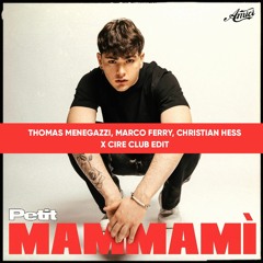 MAMMAMì (Thomas Menegazzi, Marco Ferry & Christian Hess X CIRE Club Edit) - Petit [FILTERED]