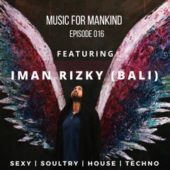 Music for Mankind  ep. 016 feat. Iman Rizky (Bali)