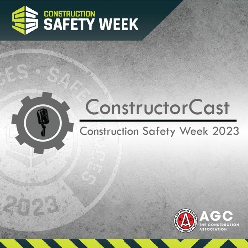 ConstructorCast - Construction Safety Week 2023