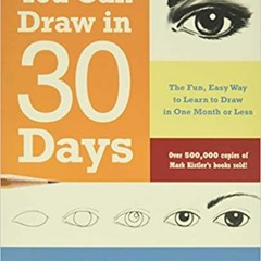 DOWNLOAD ⚡️ eBook You Can Draw in 30 Days: The Fun, Easy Way to Learn to Draw in One Month or Less E