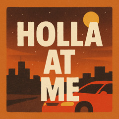 Holla At Me
