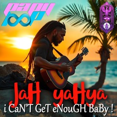 JaH yaHya - i CaN'T GeT eNouGH BaBy !