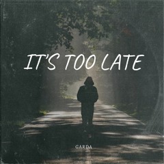 Its Too Late