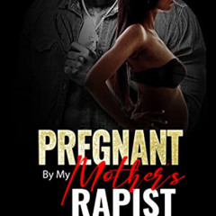 [ACCESS] EPUB 🖊️ Pregnant By My Mother's Rapist by  Niki Jilvontae [KINDLE PDF EBOOK