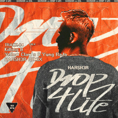 Yellow Claw - Killing it (feat Yung Raja) [HARSH3R REMIX]