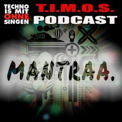 T.I.M.O.S. PODCAST-MANTRAA.-10.05.2020-FREE DOWNLOAD