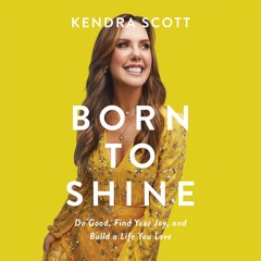 Born to Shine by Kendra Scott Read by Kendra Scott - Audiobook Excerpt