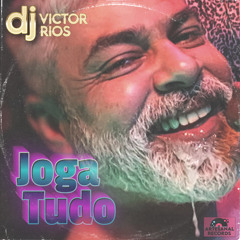 JOGA TUDO - DJ Victor Rios