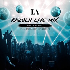 RAZULlI Live Mix For La Pilates (Yalla Balagan 80s Hits 2023 Set)