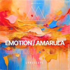 LVNDSCAPE - Emotion / Amarula [LVNDSCAPE Recordings]