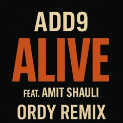 ADD9 ft. Amit Shauli - Alive (ORDY Remix)