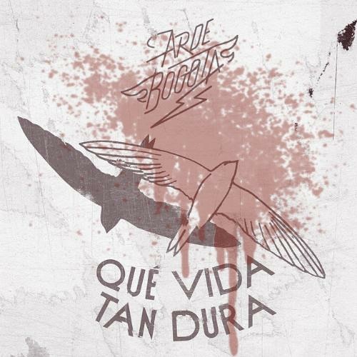 Arde Bogotá lanza 'Qué Vida Tan Dura', el último adelanto de su disco - Why  Not Magazine