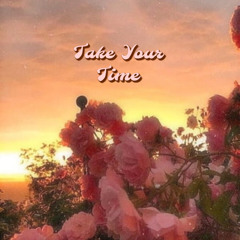 Take Your Time