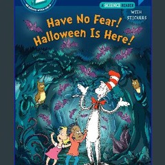 [Ebook]$$ 📚 Have No Fear! Halloween is Here! (Dr. Seuss/The Cat in the Hat Knows a Lot About (Step