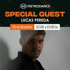 Special Guest Metrodance @ Lucas Pereda
